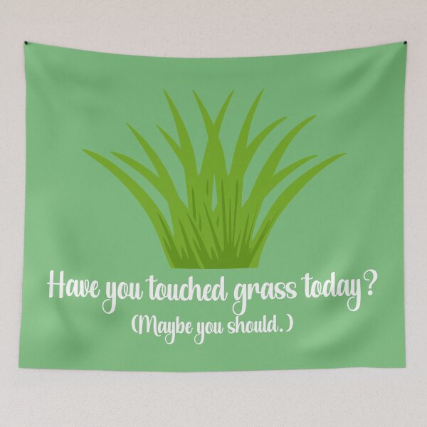Item preview, Have You Touched Grass, Today? (Maybe you should.) designed and sold by chaoticwhims.