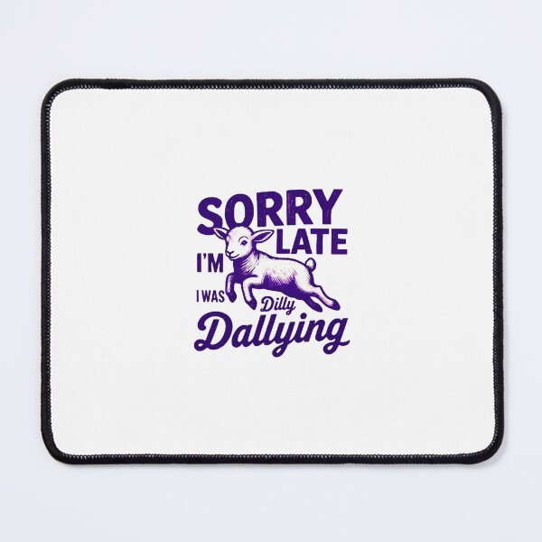 Item preview, Sorry I'm Late I Was Dilly Dallying | Funny Sheep Design designed and sold by Colorful-Garden.