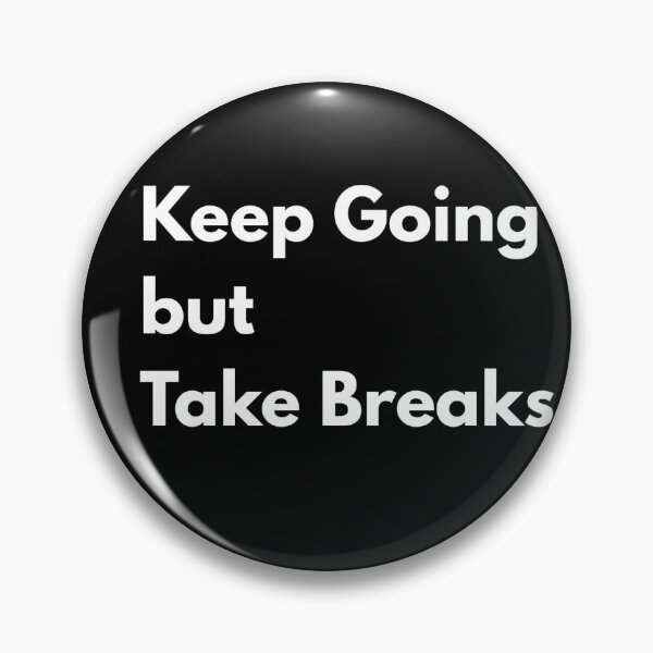 Item preview, Keep Going but Take Breaks  designed and sold by Deep Canvasations.