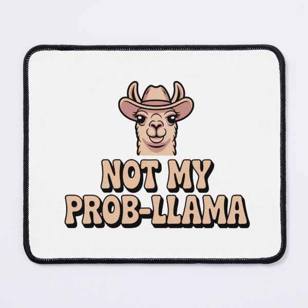Item preview, Not My Prob-Llama designed and sold by Ink And Inspire.