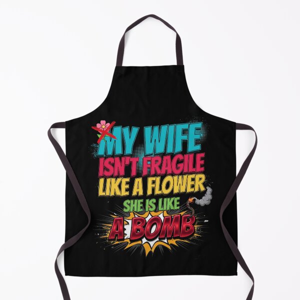 Item preview, My Wife Isn't Fragile Like A Flower She Is Like A Bomb designed and sold by Millsoft.