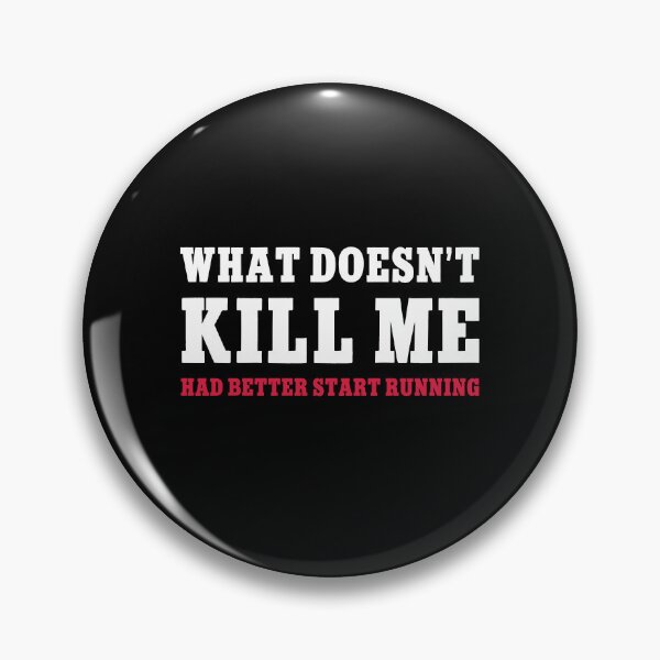 Item preview, What Doesn't Kill Me Had Better Start Running Funny Gift designed and sold by Say It With Ink.