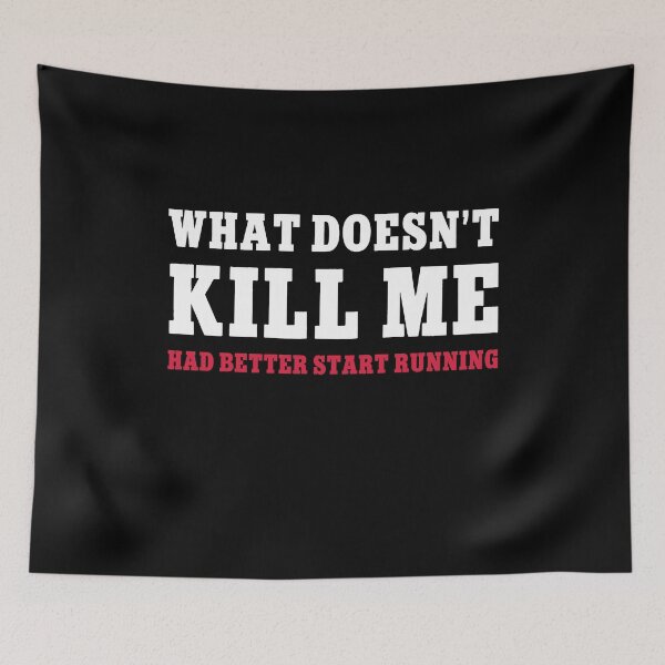 Item preview, What Doesn't Kill Me Had Better Start Running Funny Gift designed and sold by Say It With Ink.