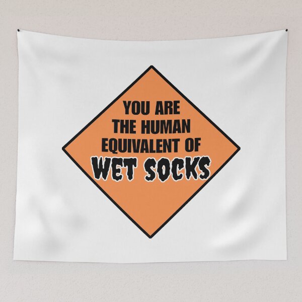 Item preview, You are the Human Equivalent of WET SOCKS designed and sold by chaoticwhims.