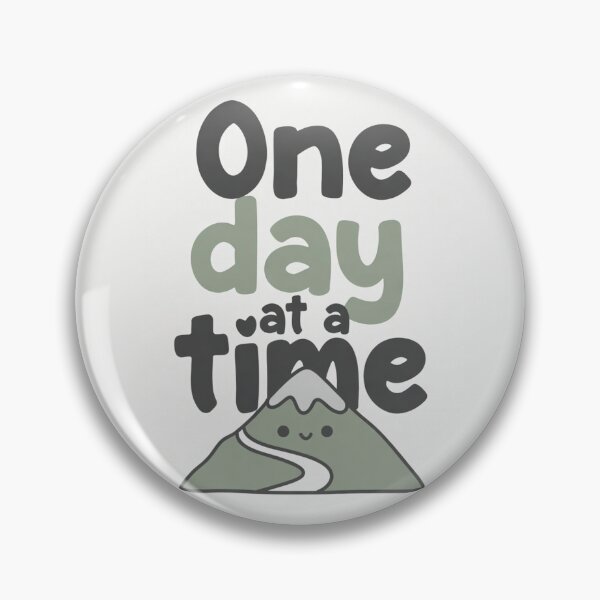 Item preview, One Day At A Time Cute designed and sold by PeakHabit.