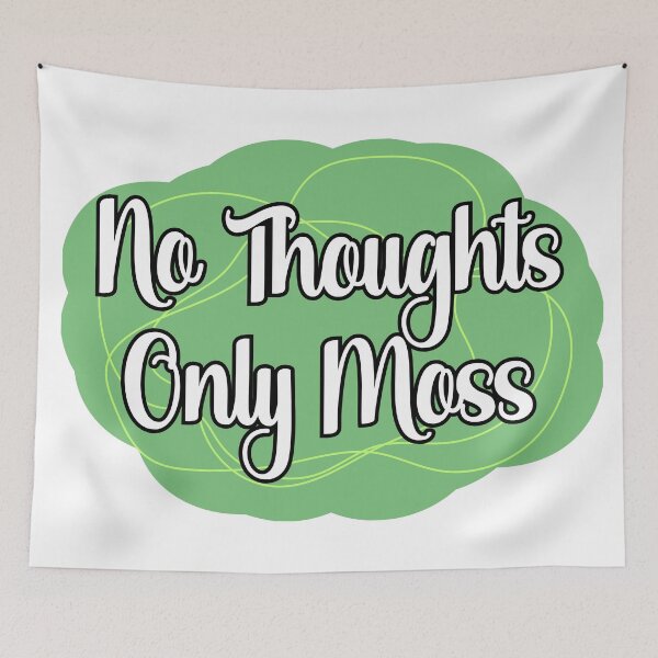 Item preview, No Thoughts, Only Moss designed and sold by chaoticwhims.