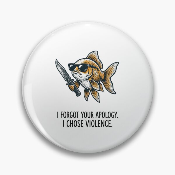 Item preview, I Forgot Your Apology I Chose Violence Cool Goldfish Knife Meme designed and sold by raedattia.
