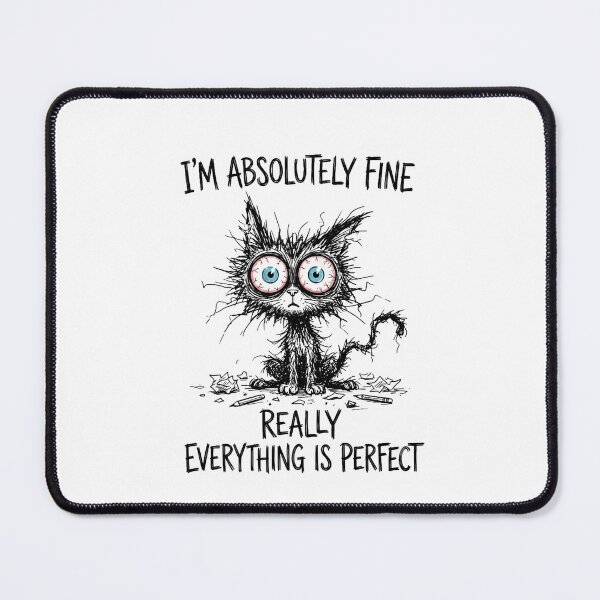 Item preview, I'm Absolutely Fine Really Everything is Perfect Funny Cat Funny Cat Essential T-Shirt designed and sold by Mediagraphic.