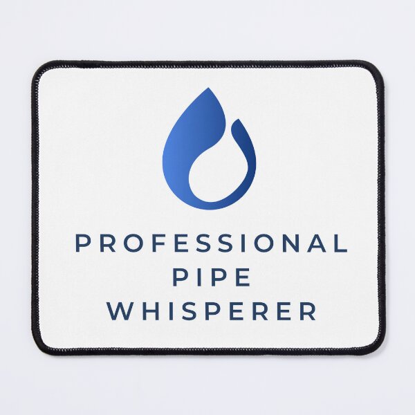 Item preview, Professional Pipe Whisperer designed and sold by jpubdesigns.