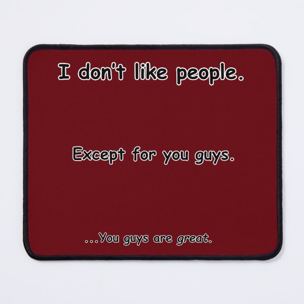Item preview, I Don't Like People...You Guys Are Great designed and sold by GaffaDesigns.