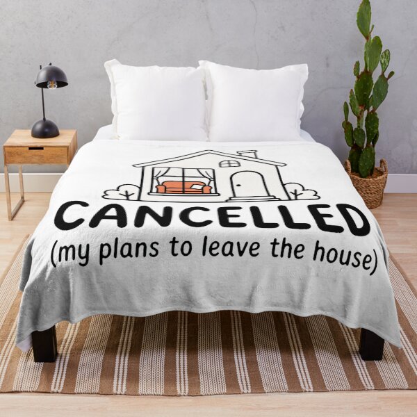 Item preview, Cancelled Plans to Leave House Funny Quote designed and sold by good-graffity.