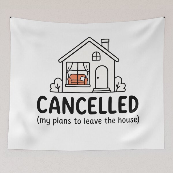 Item preview, Cancelled Plans to Leave House Funny Quote designed and sold by good-graffity.