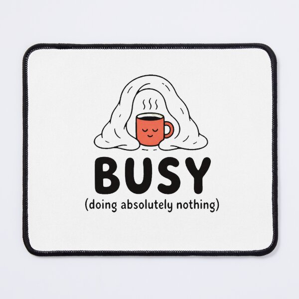 Item preview, Busy Doing Absolutely Nothing Funny Quote designed and sold by good-graffity.