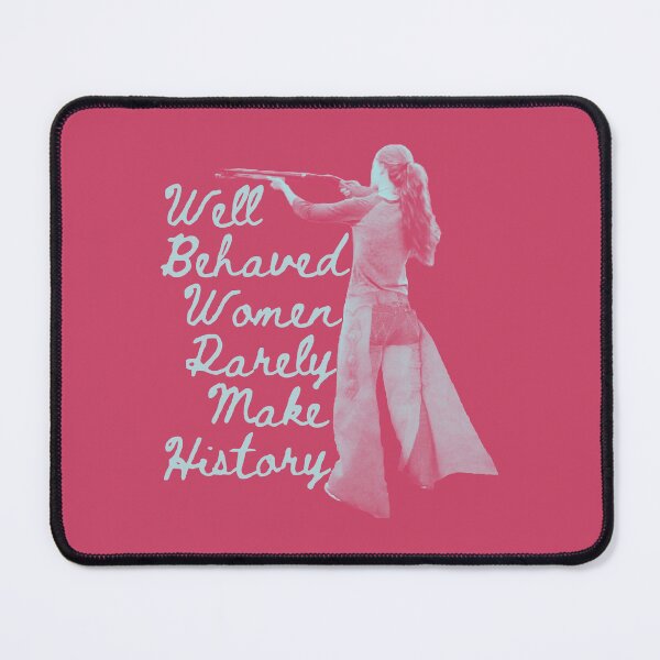 Item preview, Well Behaved Women Rarely Make History designed and sold by NaturesZombie.