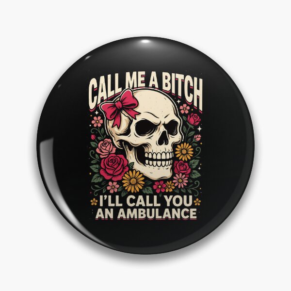 Item preview, Call Me A Bitch I'll Call You An Ambulance Skull Girl Flowers designed and sold by Welldoh.