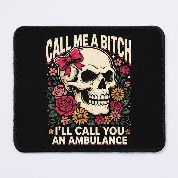 Item preview, Call Me A Bitch I'll Call You An Ambulance Skull Girl Flowers designed and sold by Welldoh.