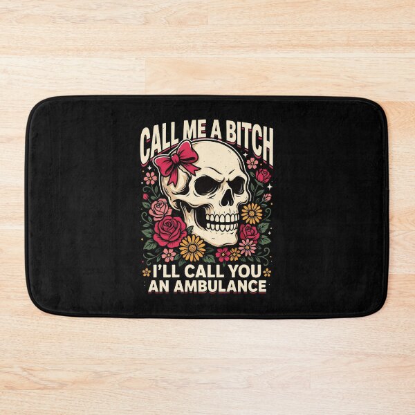 Item preview, Call Me A Bitch I'll Call You An Ambulance Skull Girl Flowers designed and sold by Welldoh.