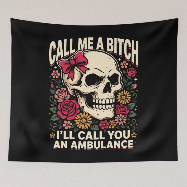 Item preview, Call Me A Bitch I'll Call You An Ambulance Skull Girl Flowers designed and sold by Welldoh.