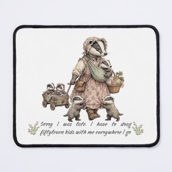 Item preview, Sorry I was late. I have to drag fiftyleven kids with me everywhere I go Funny Badger Mama With Babies Mom Life Parenting Humor designed and sold by Neurospicy Trolls.