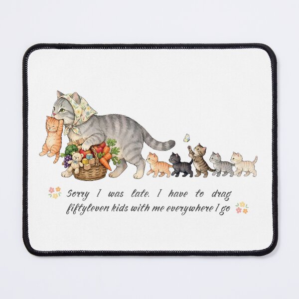 Item preview, Sorry I was late. I have to drag fiftyleven kids with me everywhere I go Funny Mama Cat With Kittens Mom Life Parenting Humor designed and sold by Neurospicy Trolls.