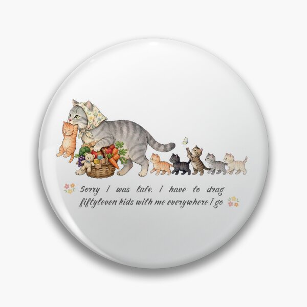 Item preview, Sorry I was late. I have to drag fiftyleven kids with me everywhere I go Funny Mama Cat With Kittens Mom Life Parenting Humor designed and sold by Neurospicy Trolls.