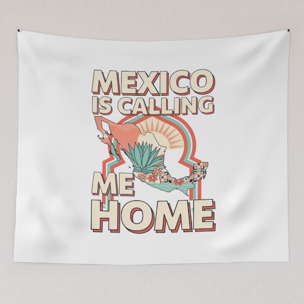 Item preview, Mexico Is Calling Me Home Mexican Travel Heritage designed and sold by ColeLaniTrading.