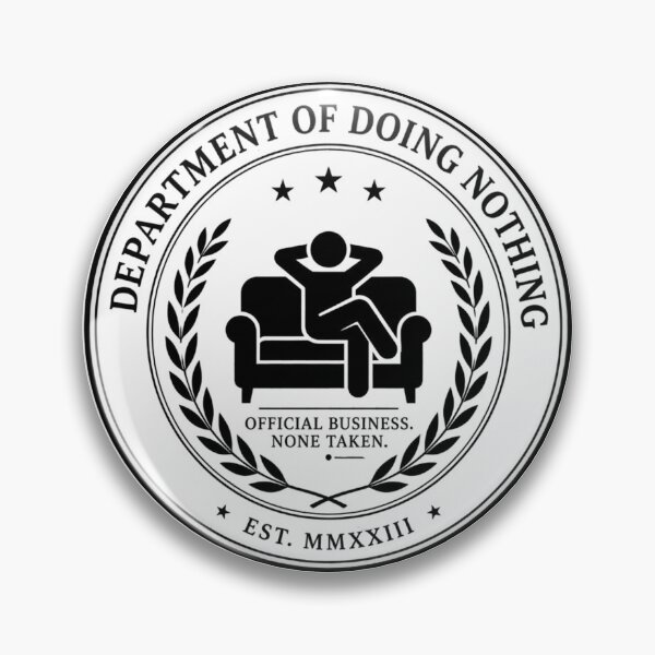Item preview, Department of Doing Nothing Official Seal designed and sold by Certified Nonsense.