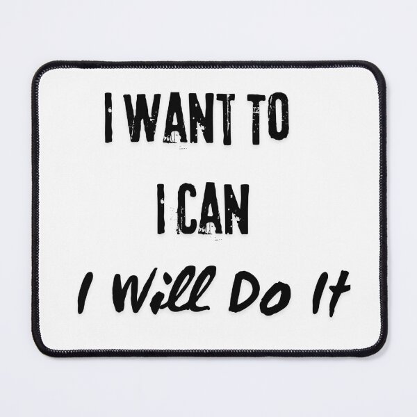 Item preview, I Want To, I Can, I Will Do It. designed and sold by Dinasshop.
