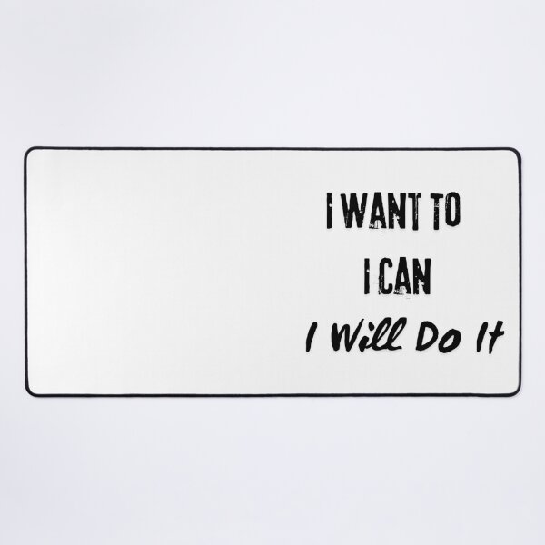 Item preview, I Want To, I Can, I Will Do It. designed and sold by Dinasshop.