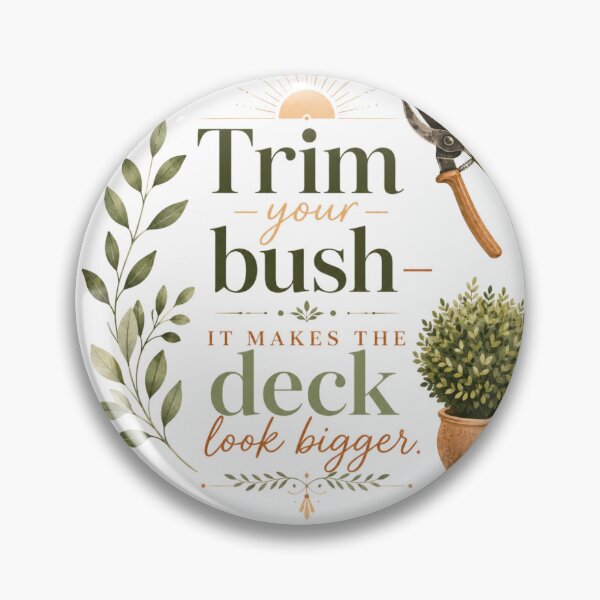 Item preview, Trim your bush—it makes the deck look bigger designed and sold by FitEnvy.