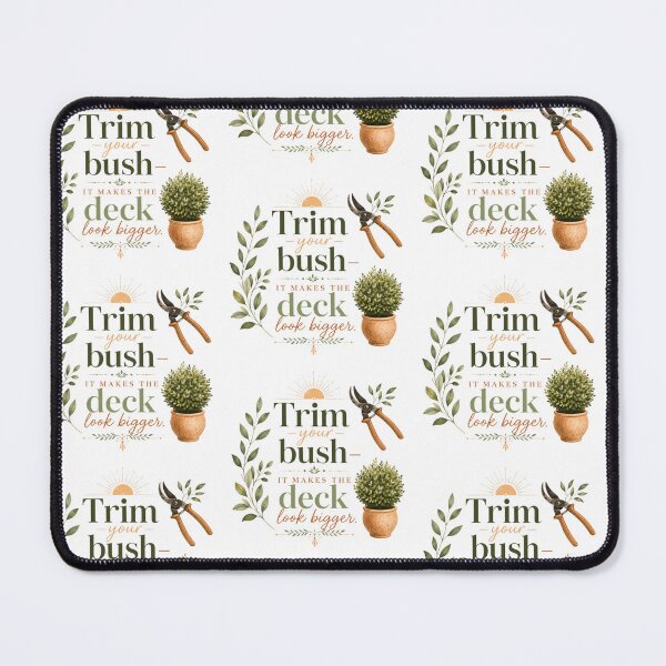Item preview, Trim your bush—it makes the deck look bigger designed and sold by FitEnvy.