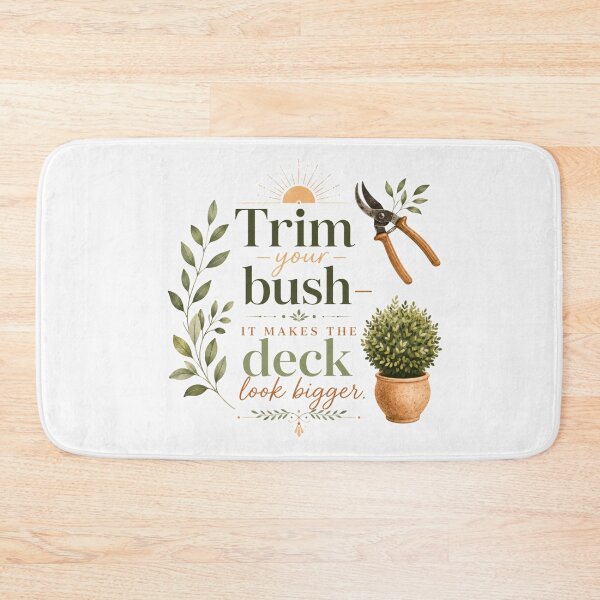 Item preview, Trim your bush—it makes the deck look bigger designed and sold by FitEnvy.