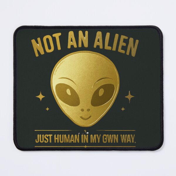 Item preview, I'm Not an Alien, I'm Just Human in My Own Way designed and sold by Ink & Highlands.