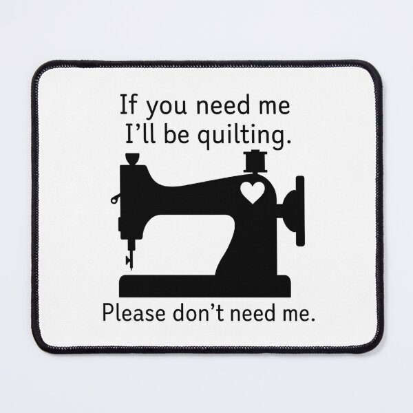 Item preview, If you need me I'll be quilting designed and sold by EZKreationsShop.