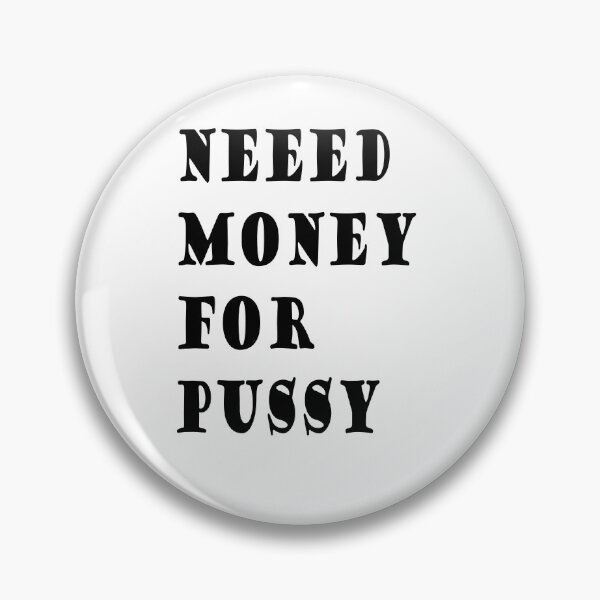 Item preview, need money for pussy  designed and sold by Kasia1987t.
