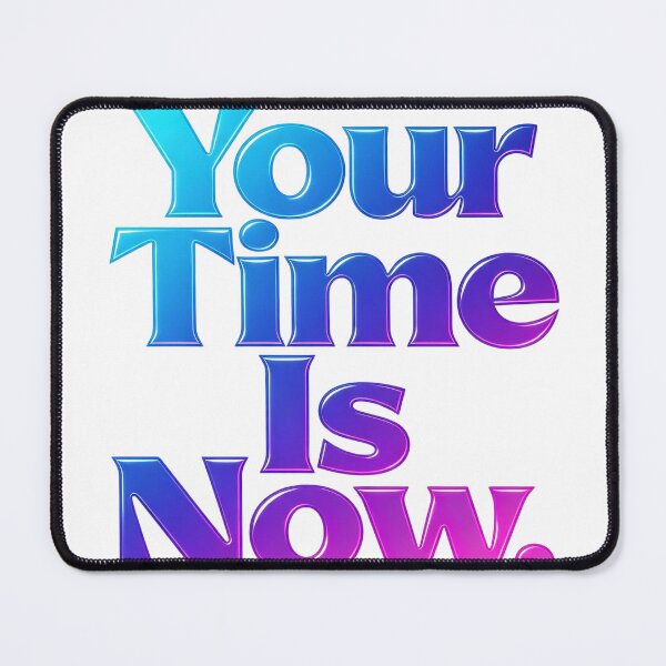 Item preview, Your Time Is Now designed and sold by Geordesign.