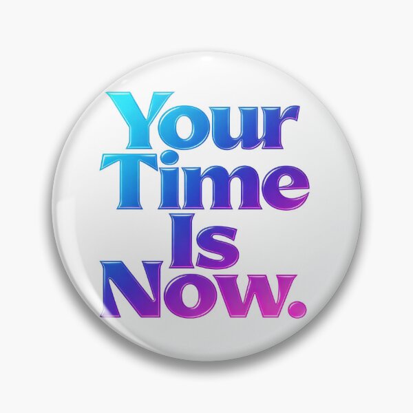 Item preview, Your Time Is Now designed and sold by Geordesign.