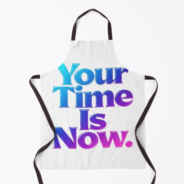 Item preview, Your Time Is Now designed and sold by Geordesign.
