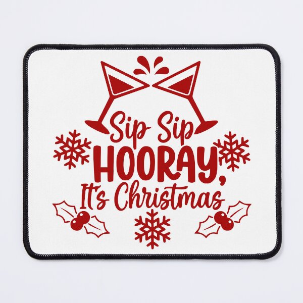 Item preview, Sip Sip Hooray, It’s Christmas designed and sold by theartfulaspie.
