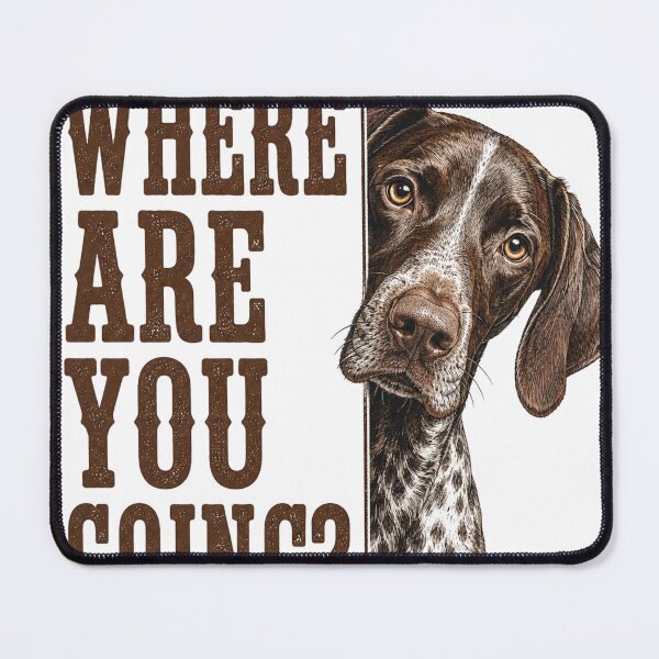 Item preview, Where Are You Going? T-Shirt, Funny Dog Lover Gift, German Shorthaired Pointer Graphic Tee, Hunting Dog Owner Shirt designed and sold by OUICHA.