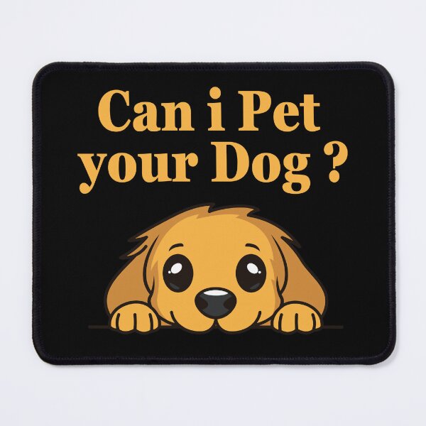 Item preview, Can I Pet Your Dog Funny Quote Pet Cute Puppy designed and sold by Nadey.
