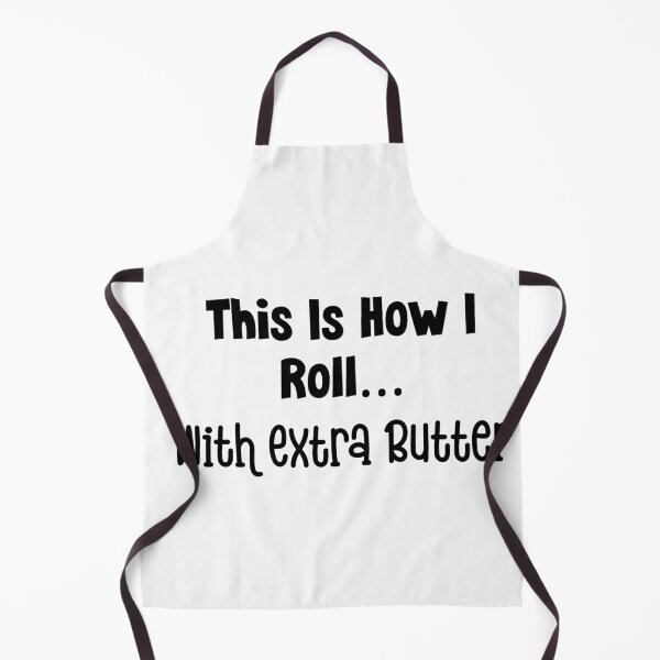 Item preview, This Is How I Roll...With Extra Butter designed and sold by MyMysTShirts.