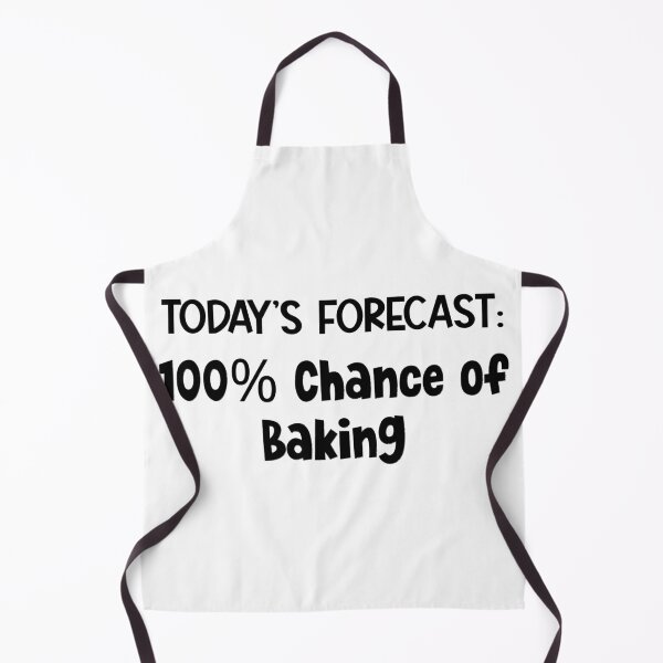 Item preview, Today's Forecast: 100% Chance Of Baking designed and sold by MyMysTShirts.