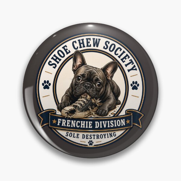 Item preview, Shoe Chew Society - Frenchie Division - Sole Destroying/ Funny French Bulldog Badge Logo  designed and sold by Halejo68.