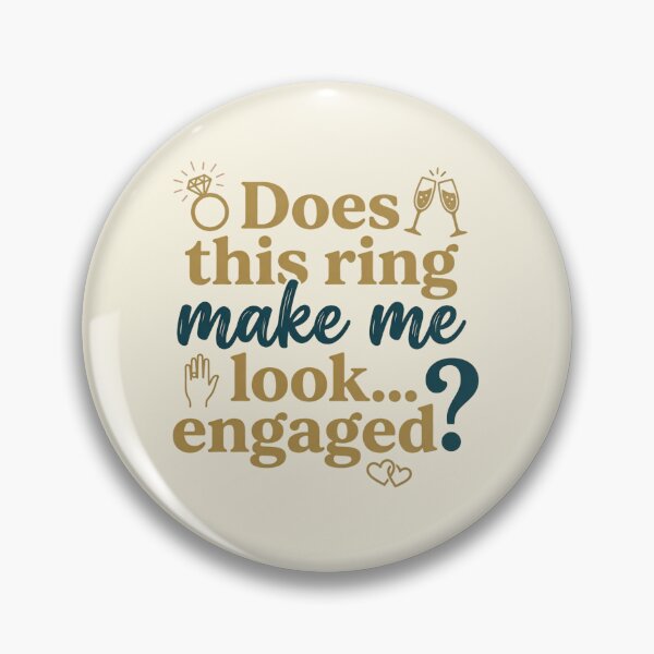 Item preview, Does This Ring Make Me Look Engaged Funny Proposal Quote designed and sold by MarJul.