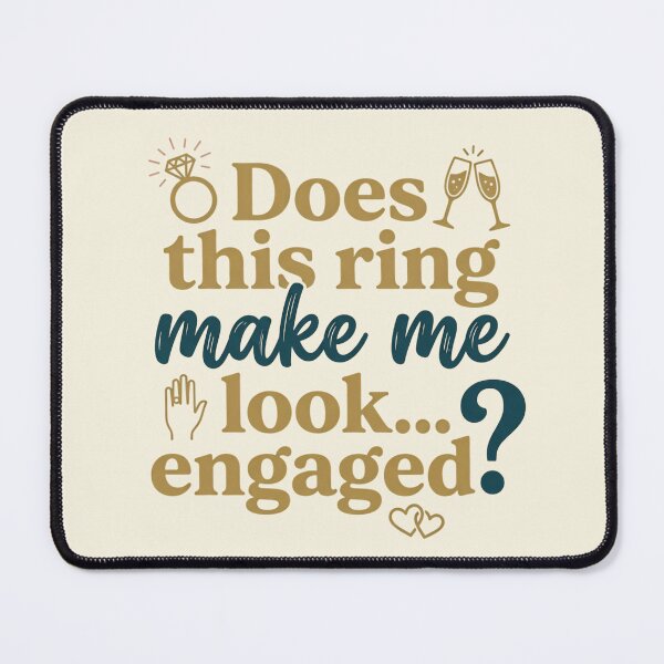 Item preview, Does This Ring Make Me Look Engaged Funny Proposal Quote designed and sold by MarJul.