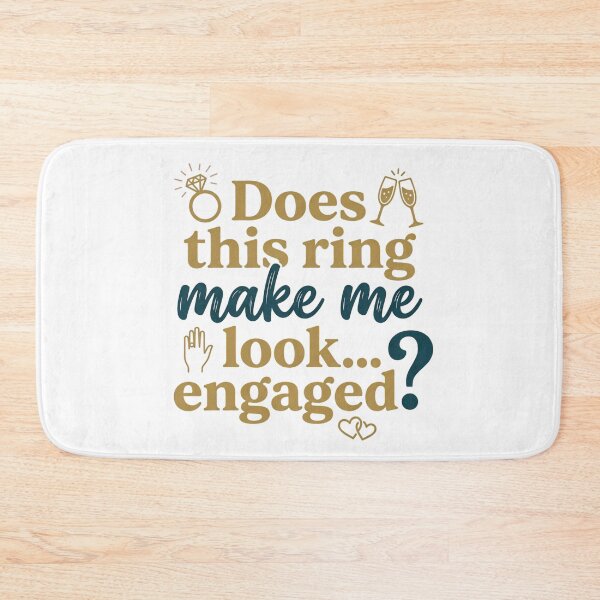 Item preview, Does This Ring Make Me Look Engaged Funny Proposal Quote designed and sold by MarJul.