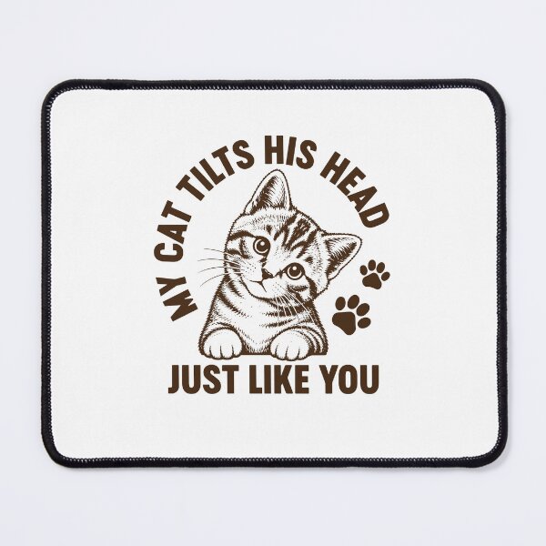 Item preview, My Cat Tilts His Head Just Like You - Funny Cat Owner designed and sold by gunaone-design.