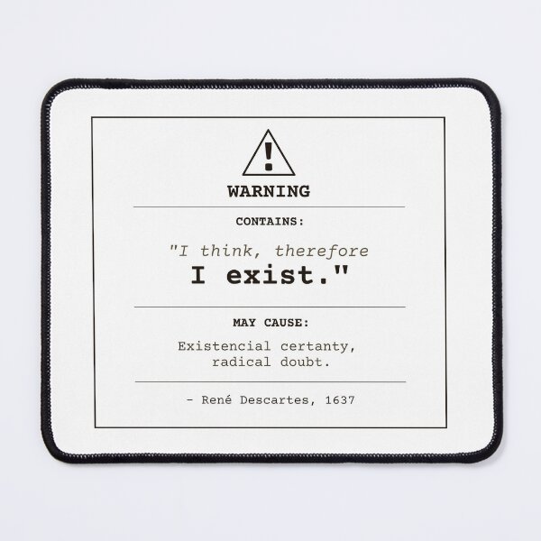 Item preview, I think, therefore I am. Descartes warning (clear English) designed and sold by Will-to-Power.