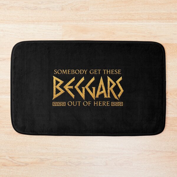 Item preview, Somebody get these beggars out of here designed and sold by MoodleDoon.